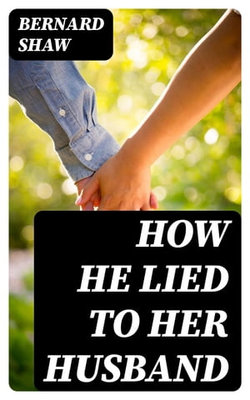 How He Lied to Her Husband How He Lied to Her Husband