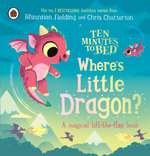 Ten Minutes to Bed: Where's Little Dragon? Ten Minutes to Bed: Where's Little Dragon?