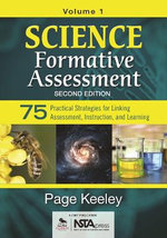 Science Formative Assessment, Volume 1: 75 Practical Strategies for Linking Assessment, Instruction, and Learning 2ed
