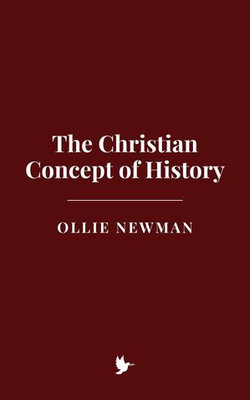 The Christian Concept of History The Christian Concept of History