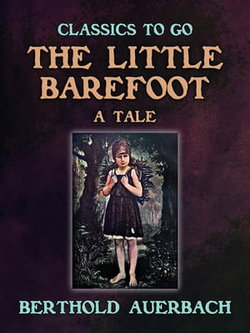 The Little Barefoot A Tale by Berthold Auerbach