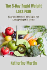 The 5-Day Rapid Weight Loss Plan The 5-Day Rapid Weight Loss Plan