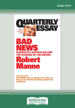 Quarterly Essay 43: Bad News