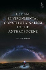 Global Environmental Constitutionalism in the Anthropocene Global Environmental Constitutionalism in the Anthropocene