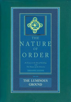 The Nature of Order, Book Four: The Luminous Ground