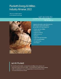 Plunkett's Energy and Utilities Industry Almanac 2022 Plunkett's Energy and Utilities Industry Almanac 2022