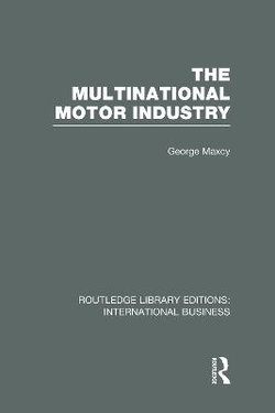 The Multinational Motor Industry (RLE International Business)