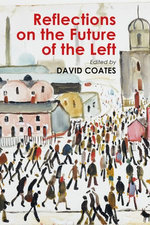 Reflections on the Future of the Left Reflections on the Future of the Left