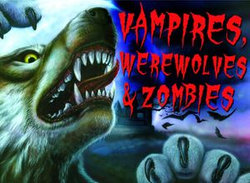 Vampires, Werewolves and Zombies