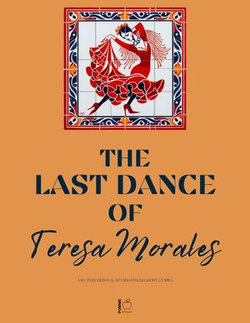The Last Dance of Teresa Morales And Other Bilingual Spanish-English Short Stories