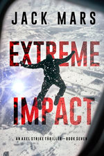 Extreme Impact (An Axel Strike Action Thriller—Book 7)