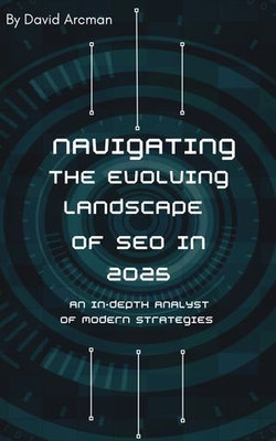 Navigating the Evolving Landscape of SEO In 2025 - Navigating the Evolving Landscape of SEO In 2025 -