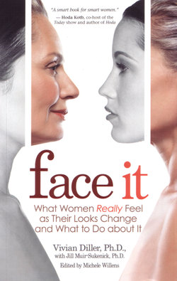Face It: What Women Really Feel as Their Looks Change and What to Do about It