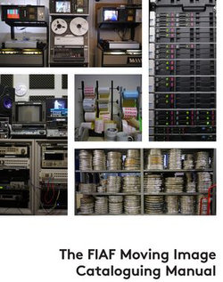 The FIAF Moving Image Cataloguing Manual The FIAF Moving Image Cataloguing Manual