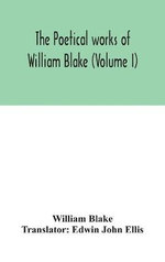 The Poetical Works Of William Blake (Volume I)
