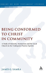 Being Conformed to Christ in Community Being Conformed to Christ in Community