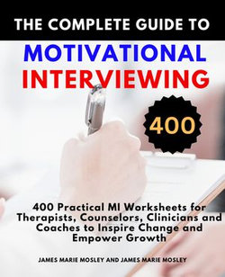 The Complete Guide to Motivational Interviewing