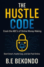 The Hustle Code: Crack the ABC's of Online Money-Making
