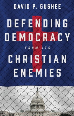 Defending Democracy from Its Christian Enemies