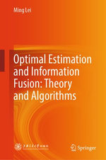 Optimal Estimation and Information Fusion: Theory and Algorithms