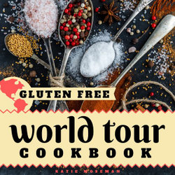 Gluten Free World Tour Cookbook