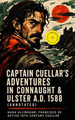 Captain Cuellar's Adventures in Connaught & Ulster A.D. 1588