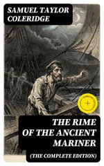 The Rime of the Ancient Mariner (The Complete Edition)
