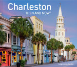 Charleston Then and Now (Then and Now)