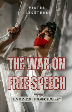The War on Free Speech The War on Free Speech