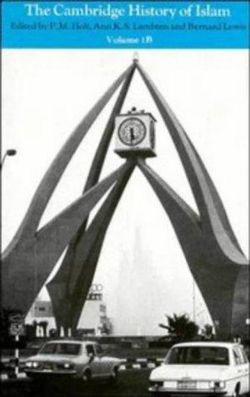 The Cambridge History of Islam: Volume 1B, The Central Islamic Lands since 1918