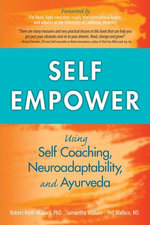 Self Empower: Using Self Coaching, Neuroadaptability, and Ayurveda