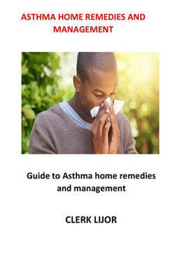 ASTHMA HOME REMEDIES AND MANAGEMENT