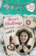 Our Australian Girl: Rose's Challenge (Book 3)