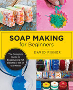 Soap Making for Beginners Soap Making for Beginners