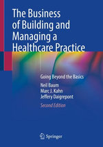The Business of Building and Managing a Healthcare Practice The Business of Building and Managing a Healthcare Practice