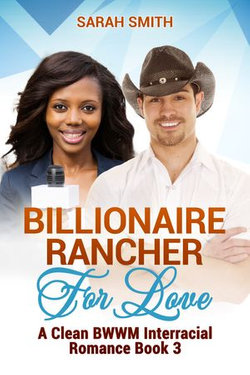 Billionaire Rancher for Love: A Clean BWWM Interracial Romance Book 3