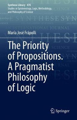 The Priority of Propositions. A Pragmatist Philosophy of Logic