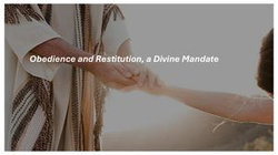 Obedience and Restitution, a Divine Mandate Obedience and Restitution, a Divine Mandate