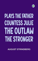 Plays the Father; Countess Julie; the Outlaw; the Stronger