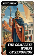 The Complete Works of Xenophon