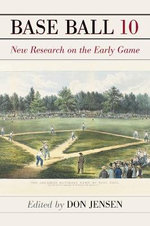 Base Ball: a Journal of the Early Game, Volume 10