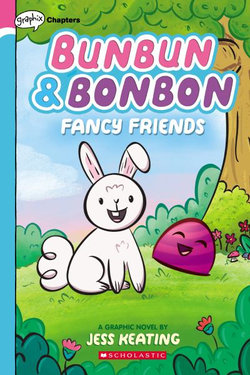 Fancy Friends: a Graphix Chapters Book (Bunbun and Bonbon #1)