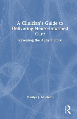 A Clinician's Guide to Delivering Neuro-Informed Care A Clinician's Guide to Delivering Neuro-Informed Care