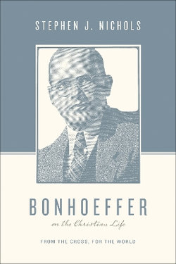 Bonhoeffer on the Christian Life Bonhoeffer on the Christian Life