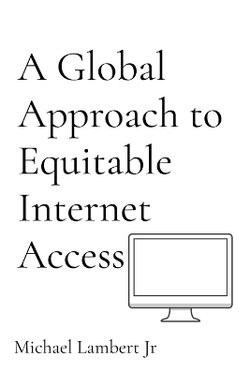 A Global Approach to Equitable Internet Access A Global Approach to Equitable Internet Access