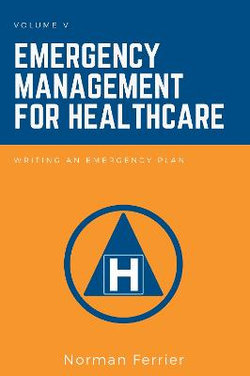Emergency Management for Healthcare, Volume V