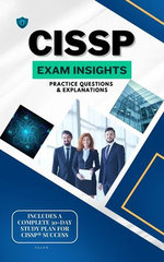 CISSP Exam Insights: Practice Questions & Explanations