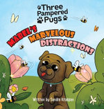 Three Pampered Pugs Mabel's Marvelous Distractions