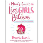Mom's Guide to Lies Girls Believe, A