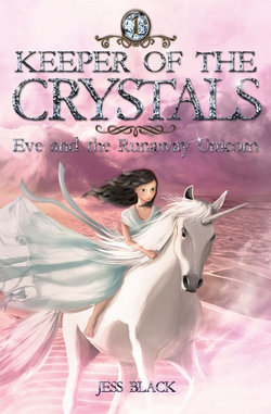 Keeper of the Crystals : Eve and the Runaway Unicorn